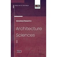 International Research in Architecture Sciences II - Eda Selçuk - Eğitim Yayınevi - Bilimsel Eserler