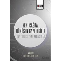 Yeni Çağda Dönüşen Gazetecilik-Gazetecilikte Yeni Yaklaşımlar