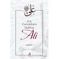 Zor Zamanların Halifesi Hz. Ali - Talip Ayar - Fecr Yayınları