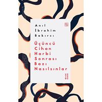 Üçüncü Cihan Harbi Sonrası Bazı Nasılsınlar - Anıl İbrahim Bakırcı - Ketebe Yayınları