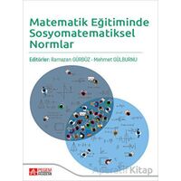 Matematik Eğitiminde Sosyomatematiksel Normlar - Ramazan Gürbüz - Pegem Akademi Yayıncılık