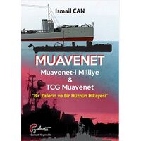 Muavenet Muavenet’i Milliye ve TCG Muavenet “Bir Zaferin ve Bir Hüznün Hikayesi”