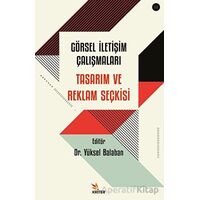 Görsel İletişim Çalışmaları: Tasarım ve Reklam Seçkisi - Yüksel Balaban - Kriter Yayınları