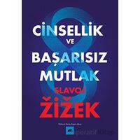 Cinsellik ve Başarısız Mutlak - Slavoj Zizek - Kolektif Kitap