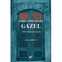 Şairin Lirik Mülkü: Gazel - Şerife Yalçınkaya - Paradigma Akademi Yayınları