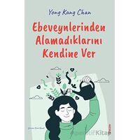 Ebeveynlerinden Alamadıklarını Kendine Ver - Yong Kang Chan - Sola Unitas
