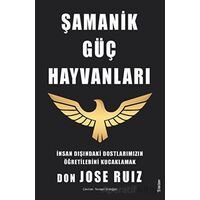 Şamanik Güç Hayvanları - Don Jose Ruiz - Sola Unitas