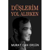 Düşlerim Yol Alırken - Murat Can Ergün - Tunç Yayıncılık