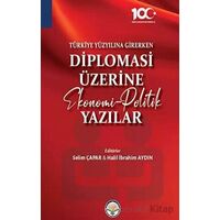 Türkiye Yüzyılına Girerken Diplomasi Üzerine Ekonomi - Politik Yazılar