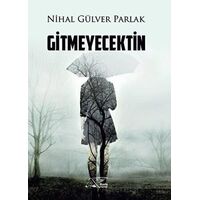 Gitmeyecektin - Nihal Gülver Parlak - Kuytu Yayınları