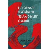 Performatif Terörizm ve İslam Devleti Örgütü - Kasım Timur - Siyasal Kitabevi