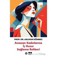 Amazon Kadınlarına İç Huzur Sağlama Rehberi - Aslıhan Dönmez - Doğan Novus