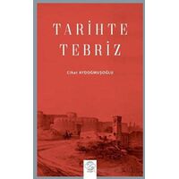 Tarihte Tebriz - Cihat Aydoğmuşoğlu - Post Yayınevi