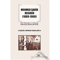 Mehmed Şakir Kesebir 1889 - 1966 Milli Mücadele ve İktisadi Kalkınmaya Adanmış Bir Ömür