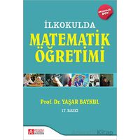 İlkokulda Matematik Öğretimi - Yaşar Baykul - Pegem Akademi Yayıncılık
