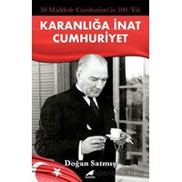 50 Maddede Cumhuriyetin 100. Yılı - Doğan Satmış - Kara Karga Yayınları