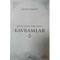 Müslümanı İnşa Eden Kavramlar 2 - Enver Gökkaya - VeKitap Yayıncılık
