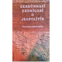 Gerdunnasi Erdnigari ve Jeopolitik - Hem Bozan Qeregeçiya - Sidar Yayınları