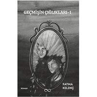 Geçmişin Çığlıkları - 1 - Fatma Kılınç - Bengisu Yayınları