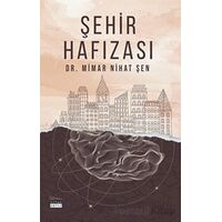 Şehir Hafızası - Nihat Şen - Siyah Beyaz Yayınları