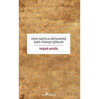 Yeni Yazıyla Söylenmiş Eski Türkçe Şiirler - Yaşar Akgül - Çıra Yayınları