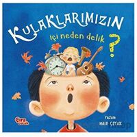 Kulaklarımızın İçi Neden Delik? - Hale Çıtak - Çıra Çocuk Yayınları