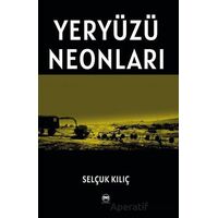 Yeryüzü Neonları - Selçuk Kılıç - Siyah Beyaz Yayınları