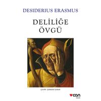 Deliliğe Övgü - Desiderius Erasmus - Can Yayınları