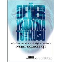 Değer Yaratma Tutkusu - Düşünceleri ve Girişimleriyle Nejat Eczacıbaşı