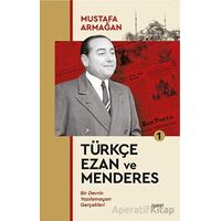 Türkçe Ezan ve Menderes 1 - Mustafa Armağan - İşaret Yayınları