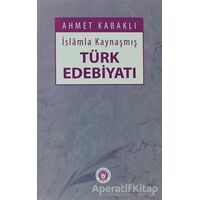 İslamla Kaynaşmış Türk Edebiyatı - Ahmet Kabaklı - Tedev Yayınları