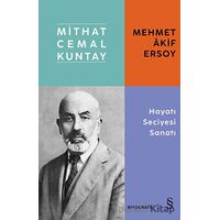 Mehmet Akif Ersoy Hayatı Seciyesi Sanatı - Mithat Cemal Kuntay - Everest Yayınları