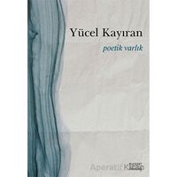 Poetik Varlık - Yücel Kayıran - Everest Yayınları