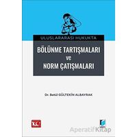 Uluslararası Hukukta Bölünme Tartışmaları ve Norm Çatışmalar