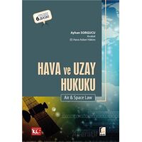 Hava ve Uzay Hukuku (Air & Space Law) - Ayhan Sorgucu - Adalet Yayınevi