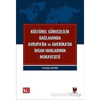 Kültürel Görecelilik Bağlamında Avrupa’da ve Amerika’da İnsan Haklarının Mukayesesi