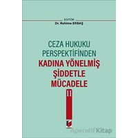 Ceza Hukuku Perspektifinden Kadına Yönelmiş Şiddetle Mücadele II - Rahime Erbaş - Adalet Yayınevi