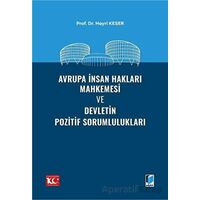 Avrupa İnsan Hakları Mahkemesi ve Devletin Pozitif Sorumlulukları - Hayri Keser - Adalet Yayınevi