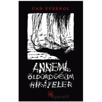 Annemi Öldürdüğüm Hikayeler - Can Evrenol - İthaki Yayınları