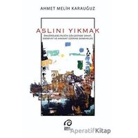 Aslını Yıkmak - Ahmet Melih Karauğuz - İnsan Sanat Yayınları