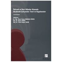 İktisadi ve İdari Bilimler Alanında Akademik Çalışmalar: Teori ve Uygulamalar