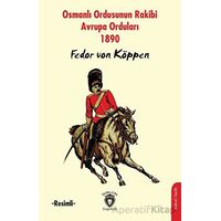 Osmanlı Ordusunun Rakibi Avrupa Orduları -Resimli- - Fedor von Köppen - Dorlion Yayınları
