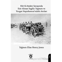 Kutül Amare Savaşında Esir Alınan İngiliz Teğmen Ve Yozgat Hapishanesindeki Anıları