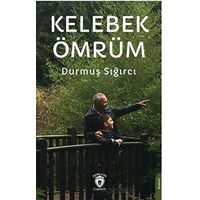 Kelebek Ömrüm - Durmuş Sığırcı - Dorlion Yayınları