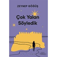 Çok Yalan Söyledik - Zeynep Göğüş - Everest Yayınları