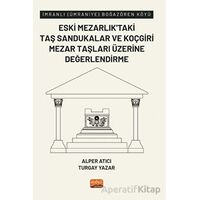 İmranlı (Ümraniye) Boğazören Köyü Eski Mezarlık’taki Taş Sandukalar ve Koçgiri Mezar Taşları Üzerine