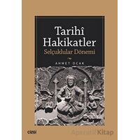 Tarihi Hakikatler (Selçuklular Dönemi) - Ahmet Ocak - Çizgi Kitabevi Yayınları