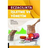 Eczacılıkta İşletme ve Yönetim - Muammer Çalıkuşu - Akademisyen Kitabevi