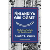 Finlandiya Gibi Öğret: Mutlu Sınıflar İçin 33 Basit Strateji - Timothy D. Walker - Pegasus Yayınları