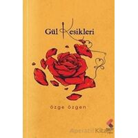 Gül Kesikleri - Özge Özgen - Klaros Yayınları